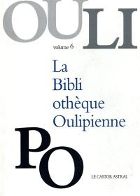 La bibliothèque oulipienne. Vol. 6