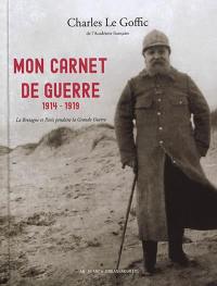 Mon carnet de guerre : 1914-1919 : la Bretagne et Paris pendant la Grande Guerre