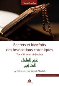 Secrets et bienfaits des invocations coraniques. 'Awn 'Ulama' al-Salihîn : arabe-français-phonétique