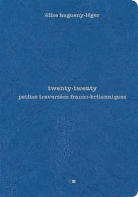 Twenty-twenty : petites traversées franco-britanniques