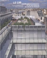 Le CRI : un hub d'enseignement et de recherche au coeur du Marais : architecture Patrick Mauger, Eddy Vahanian architectes, Daniel Lefèvre ACMH