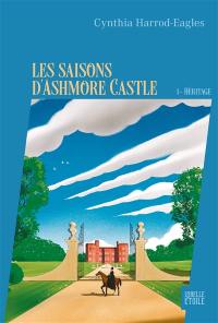 Les saisons d'Ashmore Castle. Vol. 1. Héritage