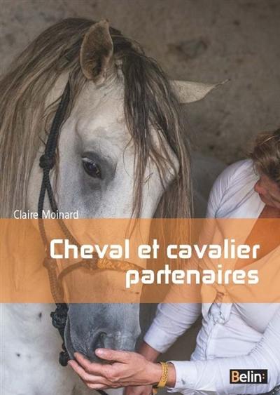 Cheval et cavalier partenaires : l'équitation par la connaissance du cheval