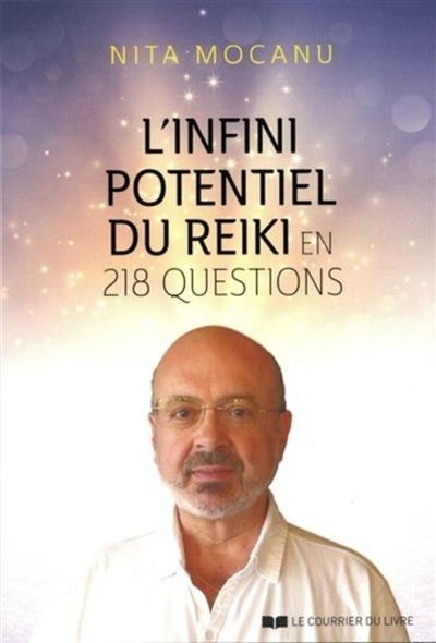 L'infini potentiel du reiki : en 218 questions