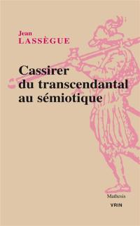 Ernst Cassirer : du transcendantal au sémiotique