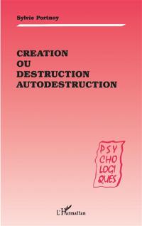 Création ou destruction, autodestruction