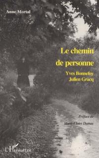 Le chemin de personne : Yves Bonnefoy, Julien Gracq