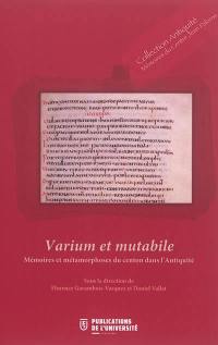 Varium et mutabile : mémoires et métamorphoses du centon dans l'Antiquité
