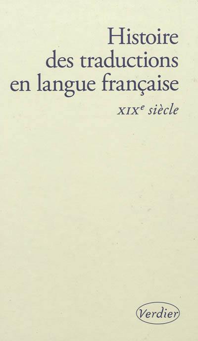 Histoire des traductions en langue française. Vol. 1. XIXe siècle : 1815-1914