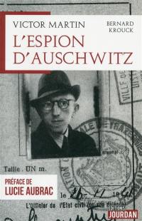 Victor Martin : l'espion d'Auschwitz