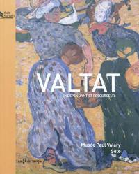 Valtat, indépendant et précurseur : exposition, Sète, Musée Paul Valéry, 29 janvier-7 mai 2011