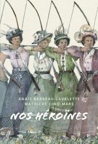 Nos héroïnes : 40 portraits de femmes québécoises
