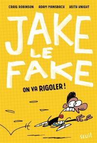 Jake le Fake. Vol. 2. On va rigoler !