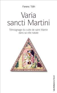 Varia sancti Martini : saint Martin dans son pays natal