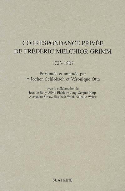 Correspondance privée de Frédéric-Melchior Grimm (1723-1807)