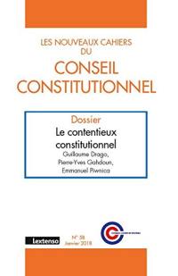 Nouveaux cahiers du Conseil constitutionnel (Les), n° 58. Le contentieux constitutionnel