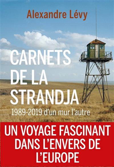 Carnets de la Strandja : 1989-2019, d'un mur l'autre