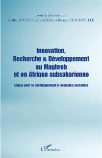 Innovation, recherche & développement au Maghreb et en Afrique subsaharienne : enjeux pour le développement et exemples sectoriels