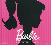 Barbie, une poupée mythique