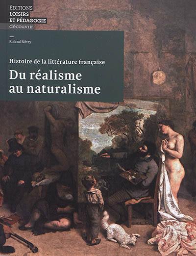Du réalisme au naturalisme : histoire de la littérature française