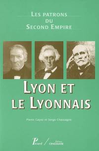 Les patrons du second Empire. Vol. 9. Lyon et le Lyonnais