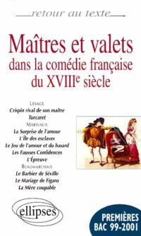 Maîtres et valets dans la comédie française du XVIIIe siècle : Lesage, Marivaux, Beaumarchais