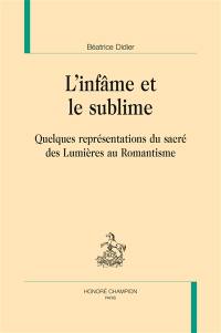 L'infâme et le sublime : quelques représentations du sacré des Lumières au romantisme