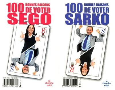 100 bonnes raisons de voter Ségo. 100 bonnes raisons de voter Sarko
