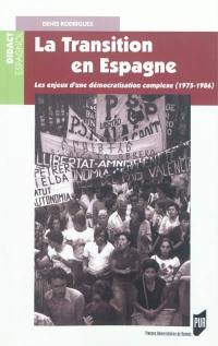 La transition en Espagne : les enjeux d'une démocratisation complexe (1976-1986)