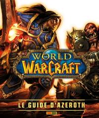 World of Warcraft : le guide d'Azeroth