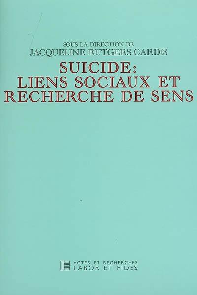 Suicide : liens sociaux et recherche de sens : actes du congrès interdisciplinaire ASICS & IES-FEPS, Université de Fribourg, octobre 2003