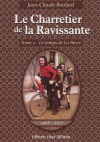 Le charretier de la Ravissante. Vol. 2. Le temps de la Barre, 1966-2012