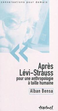 Après Lévi-Strauss : pour une anthropologie à taille humaine