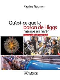 Qu'est-ce que le boson de Higgs mange en hiver et autres détails essentiels