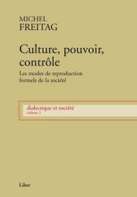 Dialectique et société. Vol. 3. Culture, pouvoir, contrôle : modes formels de reproduction de la société