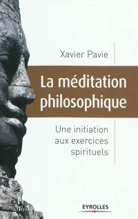 La méditation philosophique : une initiation aux exercices spirituels