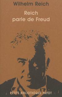 Reich parle de Freud : Wilhelm Reich discute de son oeuvre et de ses relations avec Sigmund Freud