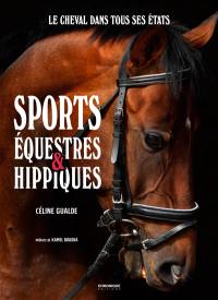 Sports équestres & hippiques : le cheval dans tous ses états