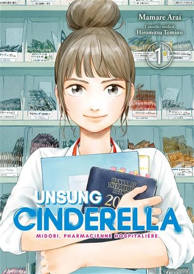 Unsung Cinderella : Midori, pharmacienne hospitalière. Vol. 1