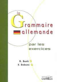 La grammaire allemande par les exercices