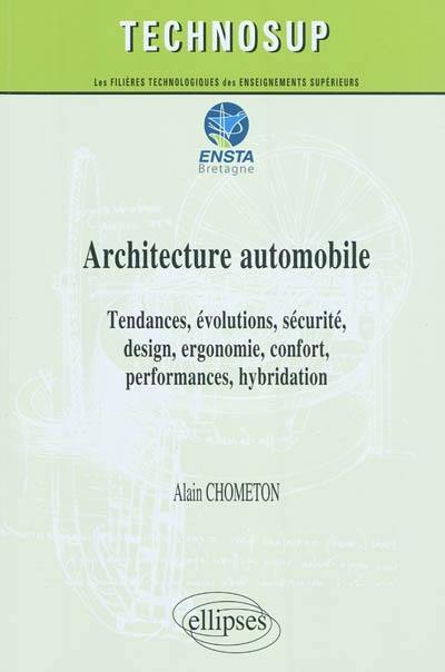 Architecture automobile : tendances, évolutions, sécurité, design, ergonomie, confort, performances, hybridation : ENSTA Bretagne, niveau C