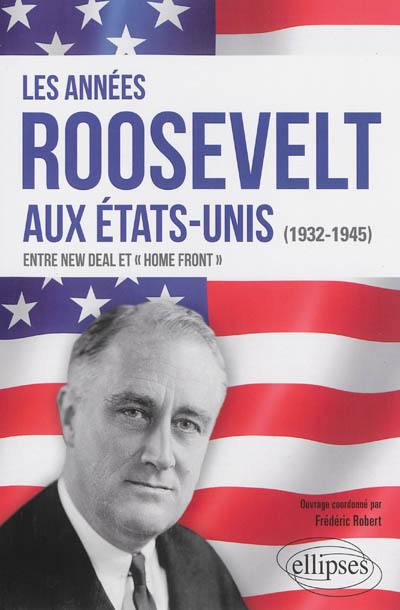 Les années Roosevelt aux Etats-Unis (1932-1945) : entre New Deal et Home Front