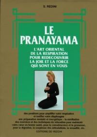 Le pranayama : l'art oriental de la respiration pour redécouvrir la joie et la force qui sont en vous