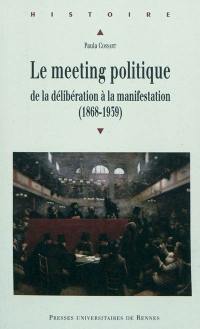 Le meeting politique : de la délibération à la manifestation (1868-1939)