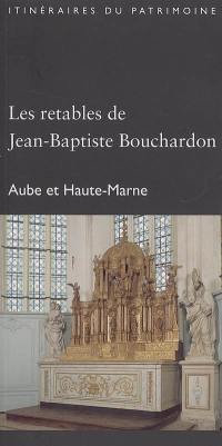 Les retables de Jean-Baptiste Bouchardon : Aube et Haute-Marne