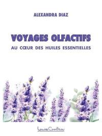 Voyages olfactifs : Au coeur des huiles essentielles
