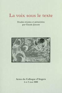 La voix sous le texte : études réunies et présentées par Claude Jamain. Actes du colloque d'Angers 4 et 5 mai 2000