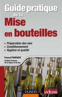 Guide pratique de la mise en bouteilles : préparation des vins, conditionnement, hygiène et qualité