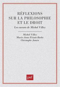Réflexions sur la philosophie et le droit : les carnets de Michel Villey