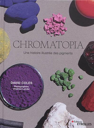 Chromatopia : une histoire illustrée des pigments